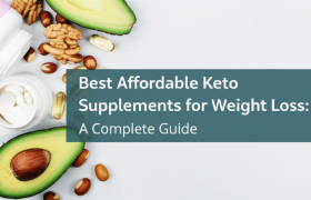 A Complete Guide to the Best Affordable Keto Supplements for Weight Loss